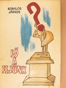 Komlós János - Fő a fejünk [antikvár]