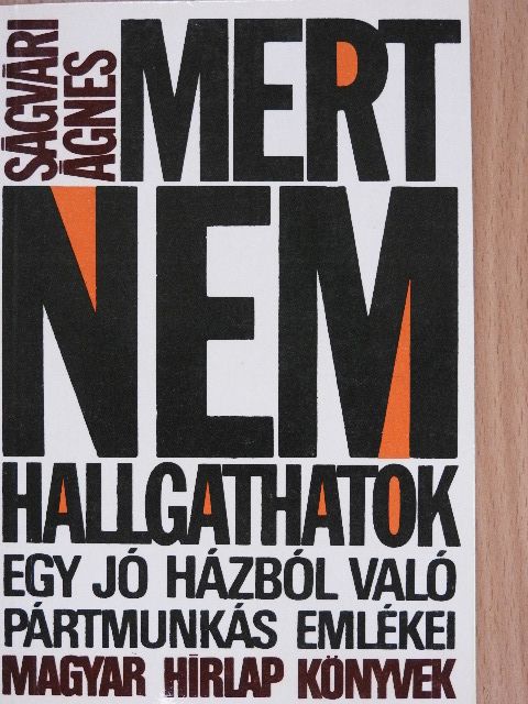Ságvári Ágnes - Mert nem hallgathatok [antikvár]