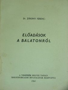 Dr. Zákonyi Ferenc - Előadások a Balatonról [antikvár]