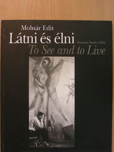 Molnár Edit - Látni és élni [antikvár]