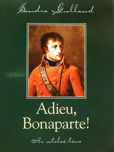 Sandra Gulland - Adieu, Bonaparte! [antikvár]