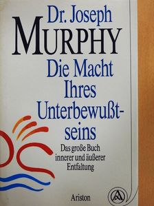 Dr. Joseph Murphy - Die Macht Ihres Unterbewusstseins [antikvár]