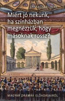 D.Magyar Imre - Miért jó nekünk, ha színházban megnézzük, hogy másnak rossz?