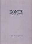 Hegyi Lóránd, Koncz András, Földényi F. László - Koncz András - Művek / Works / Werke [antikvár]