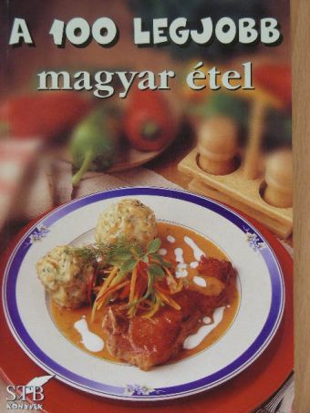 A 100 legjobb magyar étel [antikvár]