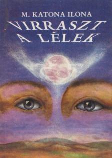 M. Katona Ilona - Virraszt a lélek [antikvár]