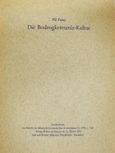 Pál Patay - Die Bodrogkeresztúr-Kultur [antikvár]