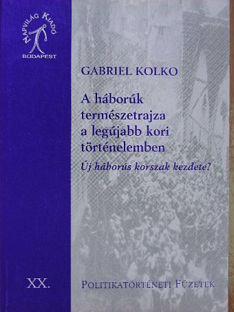 Gabriel Kolko - A háborúk természetrajza a legújabb kori történelemben [antikvár]