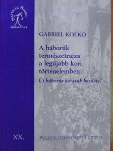 Gabriel Kolko - A háborúk természetrajza a legújabb kori történelemben [antikvár]