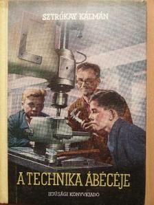 Sztrókay Kálmán - A technika ábécéje [antikvár]