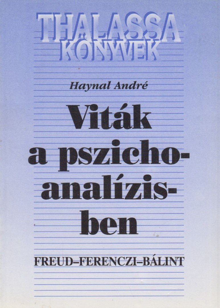 HAYNAL ANDRÉ - Viták a pszichoanalízisben [antikvár]