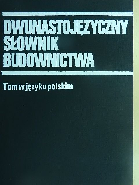 Dwunastojezyczny slownik budownictwa [antikvár]