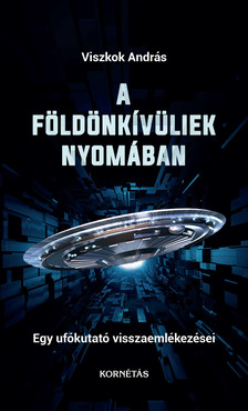 Viszkok András - A földönkívüliek nyomában [szépséghibás]