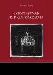 FERENCZ CSABA - Szent István király koronája