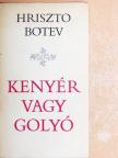 Hriszto Botev - Kenyér vagy golyó [antikvár]