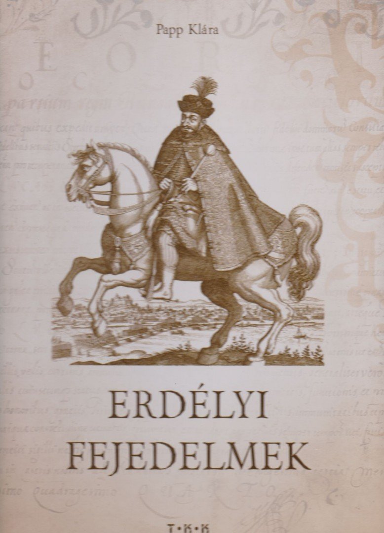 Papp Klára - Erdélyi fejedelmek [antikvár]