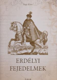 Papp Klára - Erdélyi fejedelmek [antikvár]