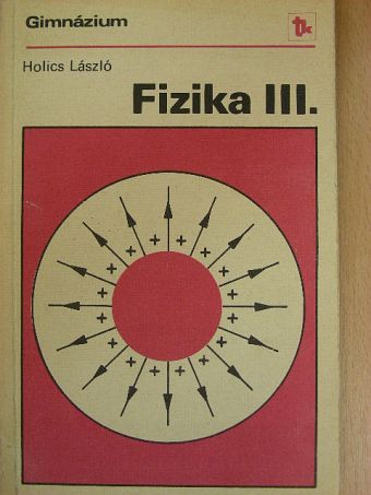 Holics László - Fizika III. [antikvár]