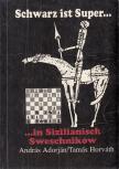 Adorján András, Horváth Tamás - Schwarz ist Super... in Sizilianisch Sweschnikow [antikvár]
