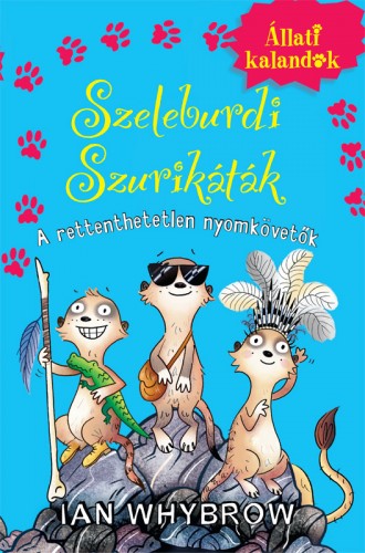 Ian Whybrow - Szeleburdi Szurikáták 2.- A rettenthetetlen nyomkövetők [eKönyv: epub, mobi]