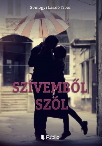 László Tibor Somogyi - Szívemből szól [eKönyv: epub, mobi]