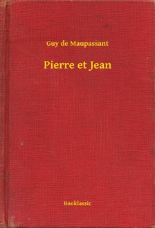 Guy de Maupassant - Pierre et Jean [eKönyv: epub, mobi]