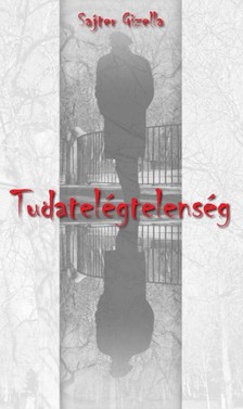 Sajter Gizella - Tudatelégtelenség [eKönyv: epub, mobi]