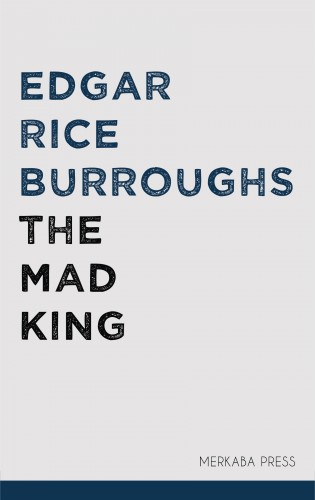 Edgar Rice Burroughs - The Mad King [eKönyv: epub, mobi]