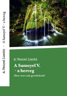 Liecht A.Vencel - A. Samoyel V.  - a herceg mese nemcsak gyerekeknek [eKönyv: epub, mobi]
