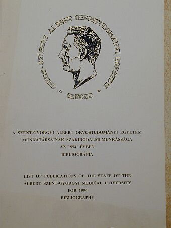 A Szent-Györgyi Albert Orvostudományi Egyetem munkatársainak szakirodalmi munkássága az 1994. évben [antikvár]