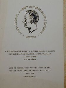 A Szent-Györgyi Albert Orvostudományi Egyetem munkatársainak szakirodalmi munkássága az 1994. évben [antikvár]