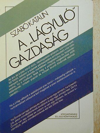 Szabó Katalin - A "lágyuló" gazdaság [antikvár]