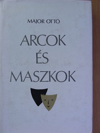 Major Ottó - Arcok és maszkok [antikvár]