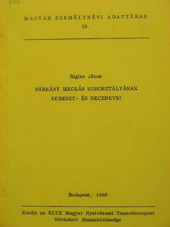 Rigler János - Párkány iskolás korosztályának kereszt- és becenevei [antikvár]