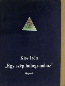 Kiss Irén - "Egy szép hologramhoz" [antikvár]