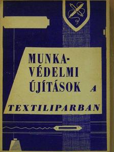 Balázs János - Munkavédelmi újítások a textiliparban [antikvár]