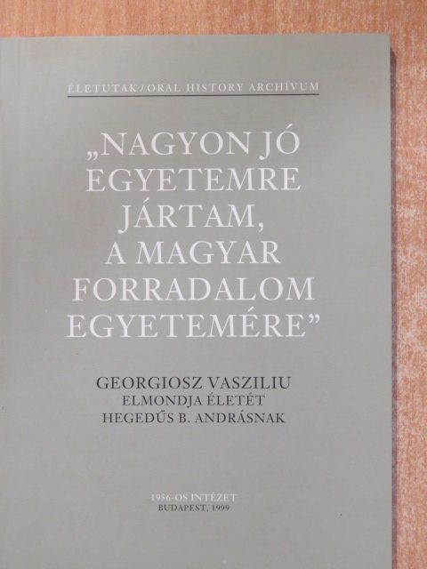 Hegedűs B. András - "Nagyon jó egyetemre jártam, a magyar forradalom egyetemére" [antikvár]
