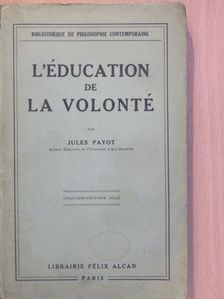 Jules Payot - L'éducation de la volonté [antikvár]