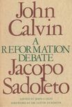 John Calvin, Jacopo Sadoleto, John C. Olin - A Reformation Debate [antikvár]