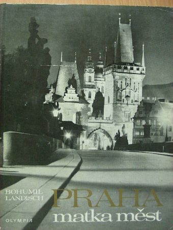 Bohumil Landisch - Praha matka mést [antikvár]