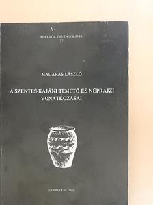 Madaras László - A Szentes-Kajáni temető és néprajzi vonatkozásai [antikvár]