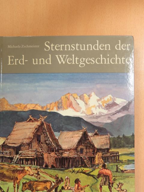 Michaela Zechmeister - Sternstunden der Erd- und Weltgeschichte [antikvár]