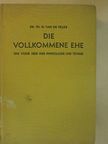 Dr. th. H. Van de Velde - Die Vollkommene Ehe [antikvár]