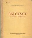 Jebeleanu, Eugen - Bálcescu [antikvár]