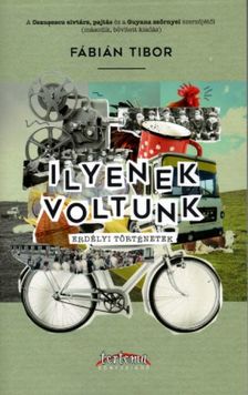 Fábián Tibor - Ilyenek voltunk