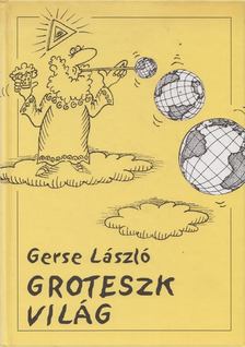 GERSE LÁSZLÓ - Groteszk világ [antikvár]