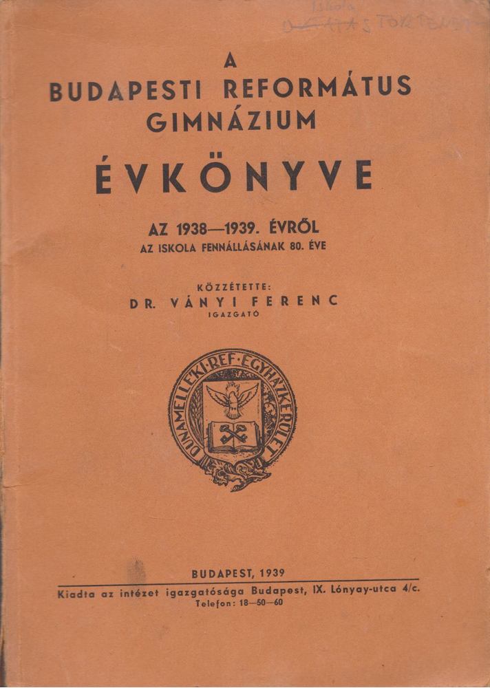 DR. VÁNYI FERENC - A Budapesti Református Gimnázium évkönyve az 1938-39. évről [antikvár]