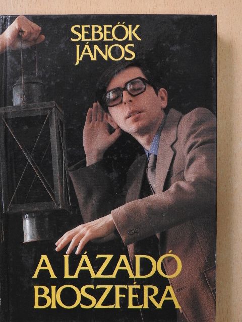 Sebeők János - A lázadó bioszféra (aláírt példány) [antikvár]