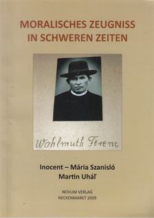 Szaniszló Mária, Martin Uhál' - Moralisches Zeugniss in schweren Zeiten [antikvár]