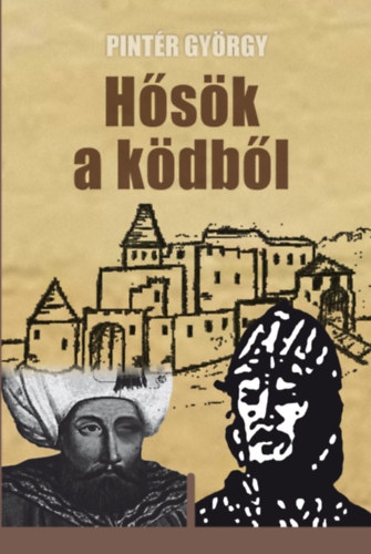 Pintér György - Hősök a ködből